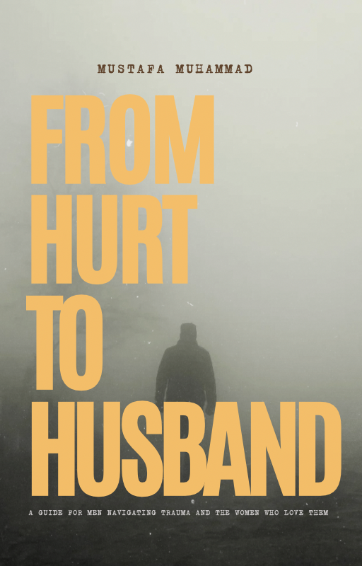 EBOOK - From Hurt To Husband: A Guide For Men Navigating Trauma And The Women Who Love Them